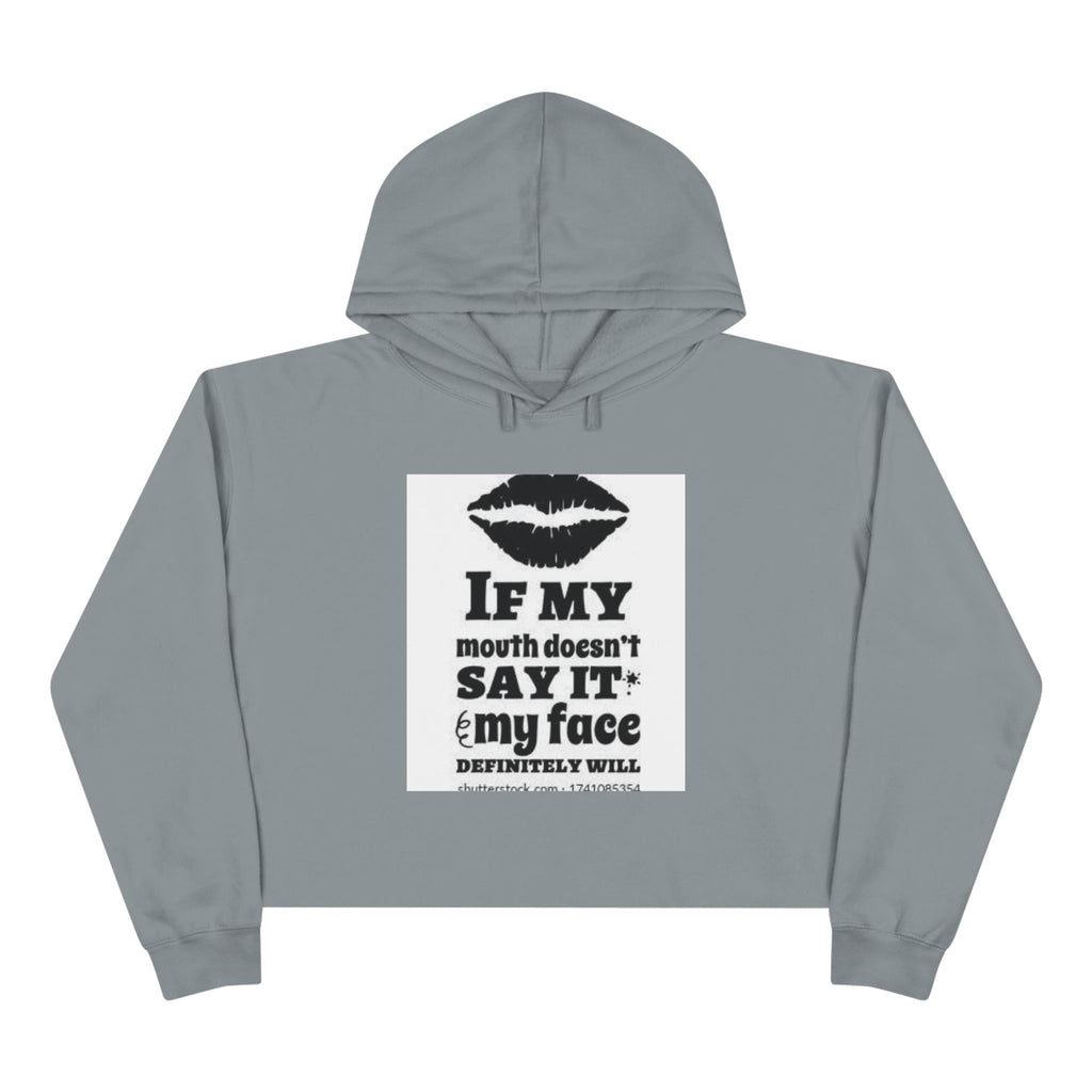 Cropped Hoodie — "If My Mouth Doesn’t Say It, My Face Will" Graphic