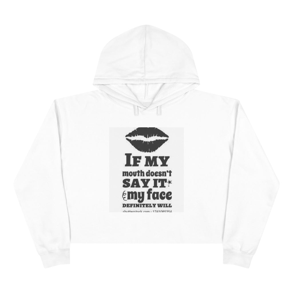 Cropped Hoodie — "If My Mouth Doesn’t Say It, My Face Will" Graphic