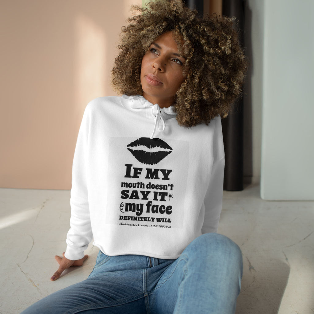 Cropped Hoodie — "If My Mouth Doesn’t Say It, My Face Will" Graphic