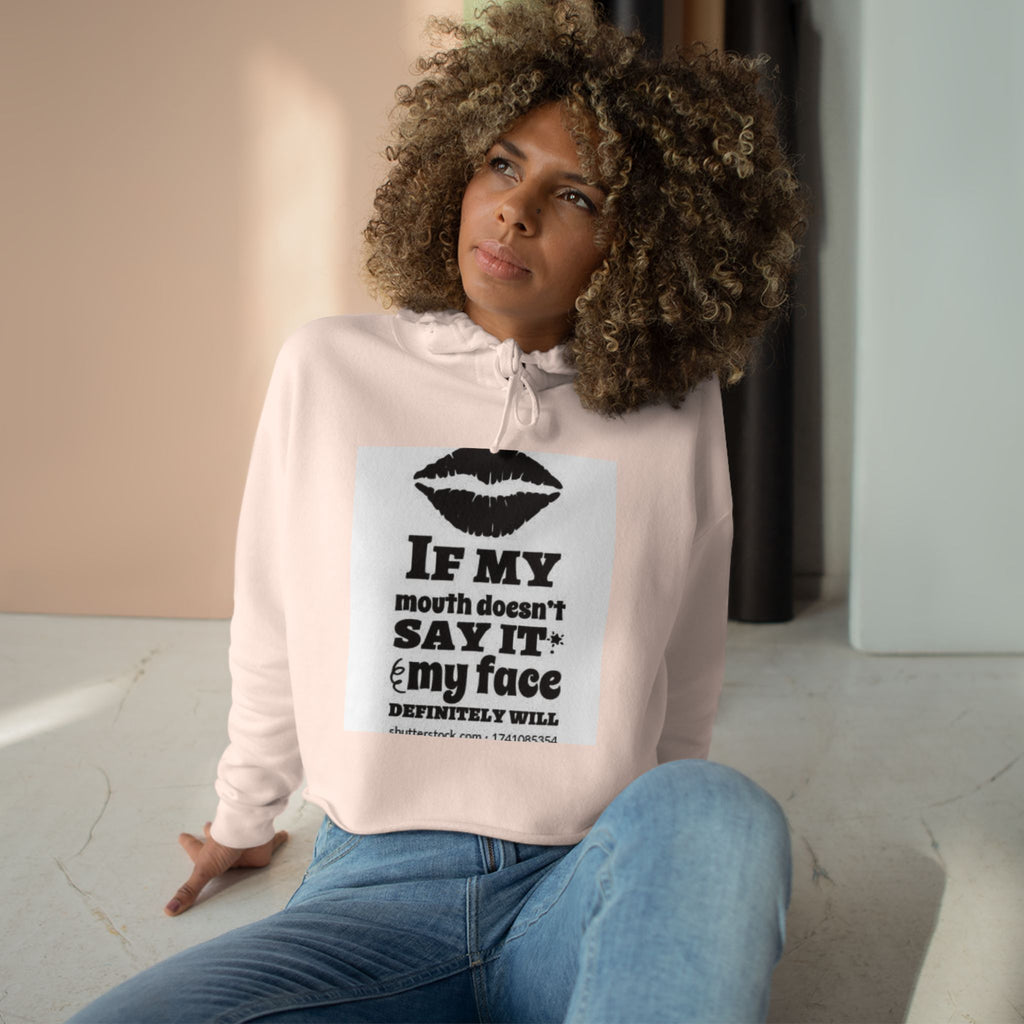 Cropped Hoodie — "If My Mouth Doesn’t Say It, My Face Will" Graphic