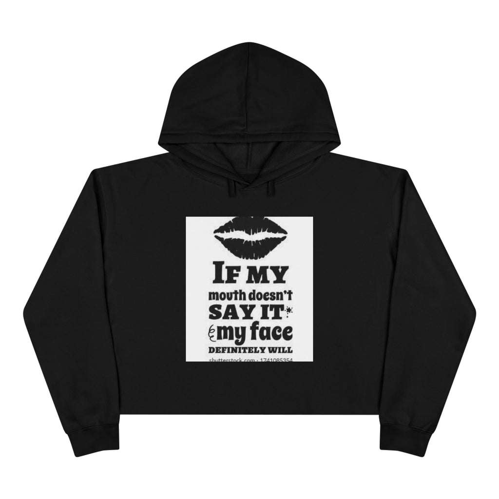 Cropped Hoodie — "If My Mouth Doesn’t Say It, My Face Will" Graphic