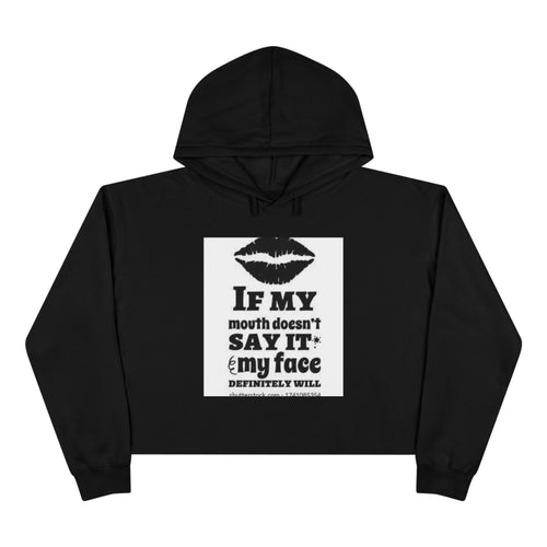 Cropped Hoodie — "If My Mouth Doesn’t Say It, My Face Will" Graphic